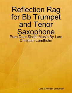 Cover Reflection Rag for Bb Trumpet and Tenor Saxophone - Pure Duet Sheet Music By Lars Christian Lundholm (eBook, ePUB)