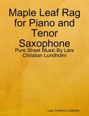 Maple Leaf Rag for Piano and Tenor Saxophone - Pure Sheet Music By Lars Christian Lundholm (eBook, ePUB)