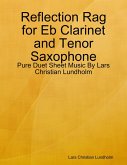 Reflection Rag for Eb Clarinet and Tenor Saxophone - Pure Duet Sheet Music By Lars Christian Lundholm (eBook, ePUB)