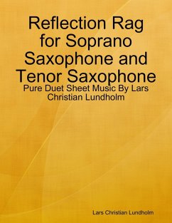Reflection Rag for Soprano Saxophone and Tenor Saxophone - Pure Duet Sheet Music By Lars Christian Lundholm (eBook, ePUB) - Lundholm, Lars Christian