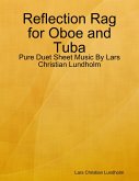 Reflection Rag for Oboe and Tuba - Pure Duet Sheet Music By Lars Christian Lundholm (eBook, ePUB)