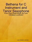Bethena for C Instrument and Tenor Saxophone - Pure Duet Sheet Music By Lars Christian Lundholm (eBook, ePUB)