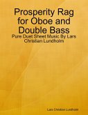 Prosperity Rag for Oboe and Double Bass - Pure Duet Sheet Music By Lars Christian Lundholm (eBook, ePUB)