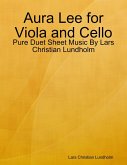 Aura Lee for Viola and Cello - Pure Duet Sheet Music By Lars Christian Lundholm (eBook, ePUB) Aura Lee for Viola and Cello - Pure Duet Sheet Music By Lars Christian Lundholm (eBook, ePUB)