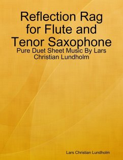 Cover Reflection Rag for Flute and Tenor Saxophone - Pure Duet Sheet Music By Lars Christian Lundholm (eBook, ePUB)