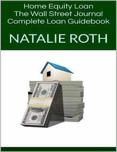 Cover Home Equity Loan: The Wall Street Journal Complete Loan Guidebook (eBook, ePUB)