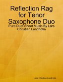 Reflection Rag for Tenor Saxophone Duo - Pure Duet Sheet Music By Lars Christian Lundholm (eBook, ePUB)