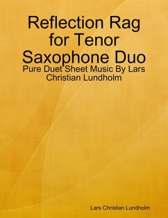 Reflection Rag for Tenor Saxophone Duo - Pure Duet Sheet Music By Lars Christian Lundholm (eBook, ePUB) - Lundholm, Lars Christian