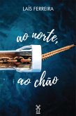 Ao norte, ao chão (eBook, ePUB)