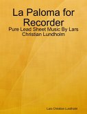 La Paloma for Recorder - Pure Lead Sheet Music By Lars Christian Lundholm (eBook, ePUB)