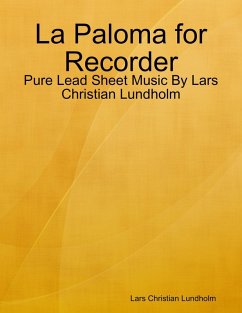 Cover La Paloma for Recorder - Pure Lead Sheet Music By Lars Christian Lundholm (eBook, ePUB)