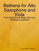 Bethena for Alto Saxophone and Viola - Pure Duet Sheet Music By Lars Christian Lundholm (eBook, ePUB)
