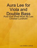 Aura Lee for Viola and Double Bass - Pure Duet Sheet Music By Lars Christian Lundholm (eBook, ePUB)