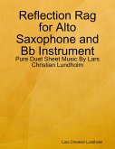 Reflection Rag for Alto Saxophone and Bb Instrument - Pure Duet Sheet Music By Lars Christian Lundholm (eBook, ePUB)