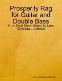 Prosperity Rag for Guitar and Double Bass - Pure Duet Sheet Music By Lars Christian Lundholm (eBook, ePUB)