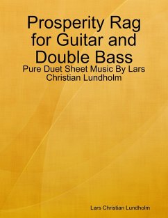 Prosperity Rag for Guitar and Double Bass - Pure Duet Sheet Music By Lars Christian Lundholm (eBook, ePUB) - Lundholm, Lars Christian