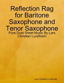 Reflection Rag for Baritone Saxophone and Tenor Saxophone - Pure Duet Sheet Music By Lars Christian Lundholm (eBook, ePUB)