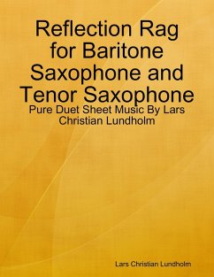 Reflection Rag for Baritone Saxophone and Tenor Saxophone - Pure Duet Sheet Music By Lars Christian Lundholm (eBook, ePUB) - Lundholm, Lars Christian