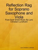 Reflection Rag for Soprano Saxophone and Viola - Pure Duet Sheet Music By Lars Christian Lundholm (eBook, ePUB)