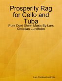 Prosperity Rag for Cello and Tuba - Pure Duet Sheet Music By Lars Christian Lundholm (eBook, ePUB)