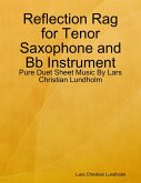Reflection Rag for Tenor Saxophone and Bb Instrument - Pure Duet Sheet Music By Lars Christian Lundholm (eBook, ePUB)