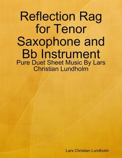 Reflection Rag for Tenor Saxophone and Bb Instrument - Pure Duet Sheet Music By Lars Christian Lundholm (eBook, ePUB) - Lundholm, Lars Christian