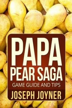Papa Pear Saga Game Guide and Tips (eBook, ePUB)