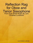 Reflection Rag for Oboe and Tenor Saxophone - Pure Duet Sheet Music By Lars Christian Lundholm (eBook, ePUB)