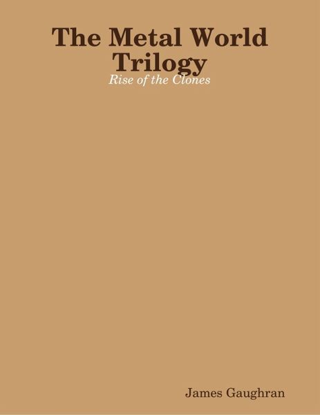 The Metal World Trilogy: Rise of the Clones (eBook, ePUB)