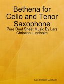 Bethena for Cello and Tenor Saxophone - Pure Duet Sheet Music By Lars Christian Lundholm (eBook, ePUB)