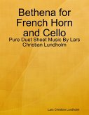 Bethena for French Horn and Cello - Pure Duet Sheet Music By Lars Christian Lundholm (eBook, ePUB)