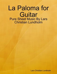 Cover La Paloma for Guitar - Pure Sheet Music By Lars Christian Lundholm (eBook, ePUB)