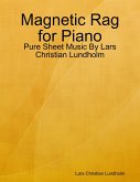 Magnetic Rag for Piano - Pure Sheet Music By Lars Christian Lundholm (eBook, ePUB)