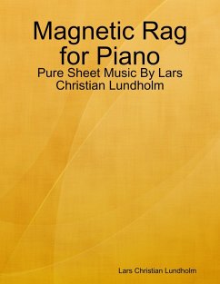 Magnetic Rag for Piano - Pure Sheet Music By Lars Christian Lundholm (eBook, ePUB) - Lundholm, Lars Christian