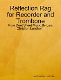 Reflection Rag for Recorder and Trombone - Pure Duet Sheet Music By Lars Christian Lundholm (eBook, ePUB)
