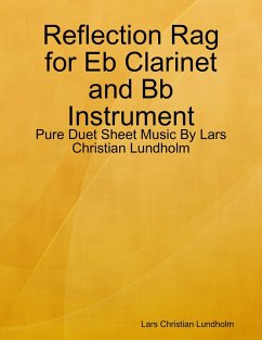 Reflection Rag for Eb Clarinet and Bb Instrument - Pure Duet Sheet Music By Lars Christian Lundholm (eBook, ePUB) - Lundholm, Lars Christian