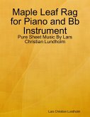 Maple Leaf Rag for Piano and Bb Instrument - Pure Sheet Music By Lars Christian Lundholm (eBook, ePUB)