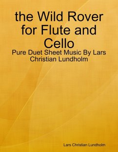 Cover the Wild Rover for Flute and Cello - Pure Duet Sheet Music By Lars Christian Lundholm (eBook, ePUB)