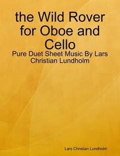 Cover the Wild Rover for Oboe and Cello - Pure Duet Sheet Music By Lars Christian Lundholm (eBook, ePUB)