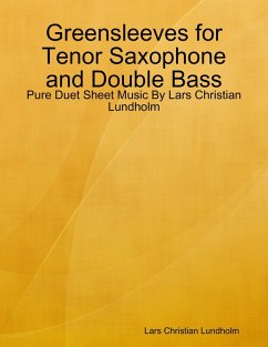 Cover Greensleeves for Tenor Saxophone and Double Bass - Pure Duet Sheet Music By Lars Christian Lundholm (eBook, ePUB)