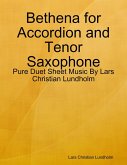 Bethena for Accordion and Tenor Saxophone - Pure Duet Sheet Music By Lars Christian Lundholm (eBook, ePUB) Bethena for Accordion and Tenor Saxophone - Pure Duet Sheet Music By Lars Christian Lundholm (eBook, ePUB)