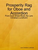 Prosperity Rag for Oboe and Accordion - Pure Duet Sheet Music By Lars Christian Lundholm (eBook, ePUB) Prosperity Rag for Oboe and Accordion - Pure Duet Sheet Music By Lars Christian Lundholm (eBook, ePUB)