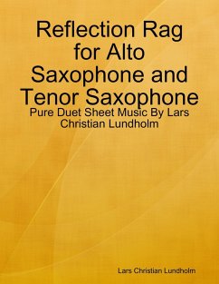 Cover Reflection Rag for Alto Saxophone and Tenor Saxophone - Pure Duet Sheet Music By Lars Christian Lundholm (eBook, ePUB)