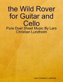 the Wild Rover for Guitar and Cello - Pure Duet Sheet Music By Lars Christian Lundholm (eBook, ePUB)