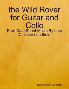 Cover the Wild Rover for Guitar and Cello - Pure Duet Sheet Music By Lars Christian Lundholm (eBook, ePUB)