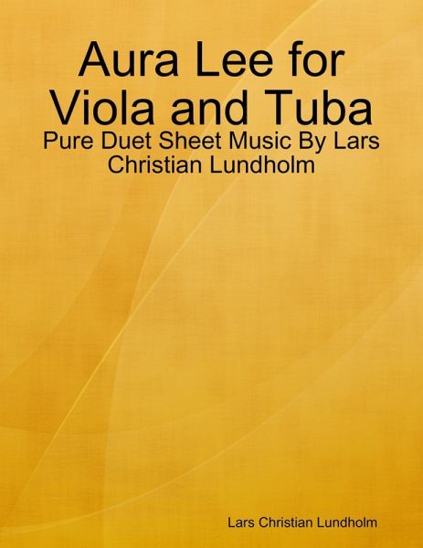 Aura Lee for Viola and Tuba - Pure Duet Sheet Music By Lars Christian Lundholm (eBook, ePUB)