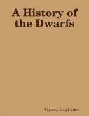 A History of the Dwarfs (eBook, ePUB) A History of the Dwarfs (eBook, ePUB)