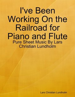 Cover I've Been Working On the Railroad for Piano and Flute - Pure Sheet Music By Lars Christian Lundholm (eBook, ePUB)