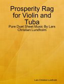 Prosperity Rag for Violin and Tuba - Pure Duet Sheet Music By Lars Christian Lundholm (eBook, ePUB)