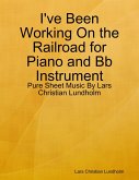 I've Been Working On the Railroad for Piano and Bb Instrument - Pure Sheet Music By Lars Christian Lundholm (eBook, ePUB)